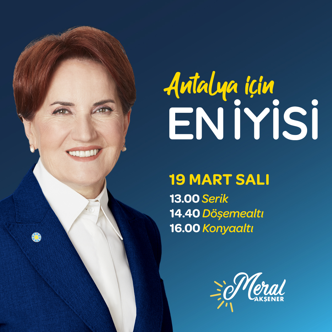 İYİ Parti Genel Başkanı Antalya'da Türkiye turuna çıkıyor, esnaf ziyaretleri gerçekleştirecek.