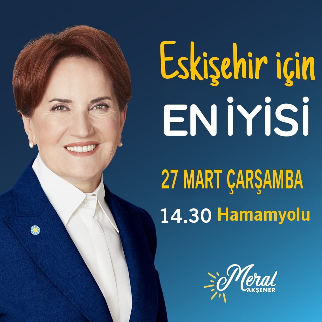 İYİ Parti Genel Başkanı Meral Akşener, Eskişehir'de Vatandaş Buluşması düzenleyecek.