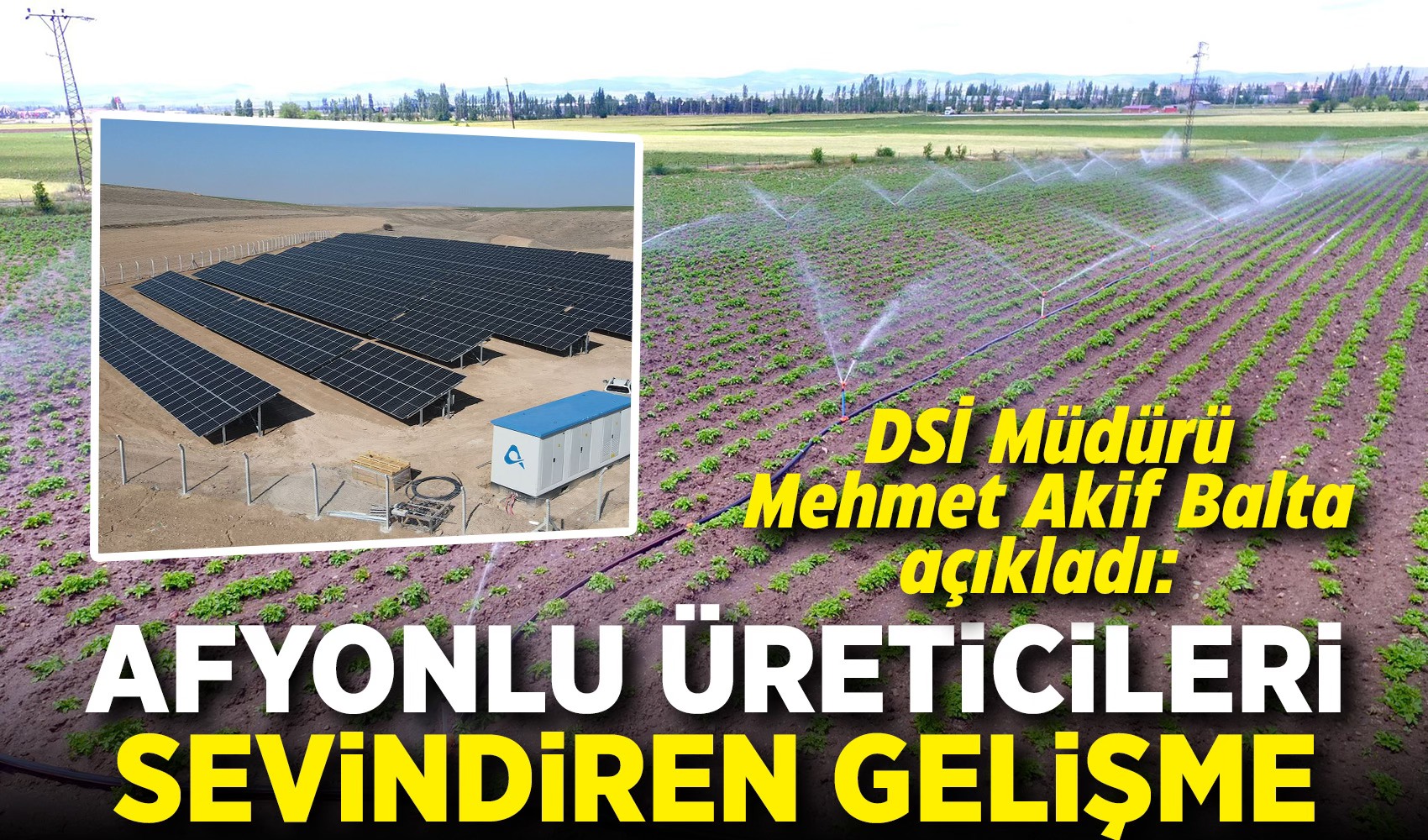 DSİ Projeleriyle Afyonkarahisar Çiftçileri Rüzgarı Arkasına Alıyor