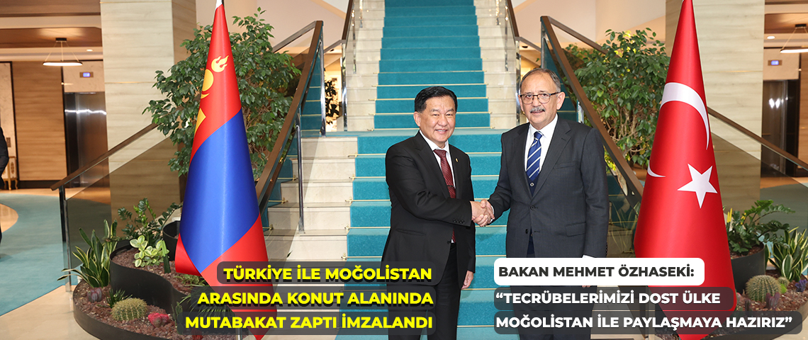 Çevre, Şehircilik ve İklim Değişikliği Bakanı Mehmet Özhaseki, Moğolistan İnşaat ve Kentsel Kalkınma Bakanı Tserenpil Davaasuren'i Ağırladı