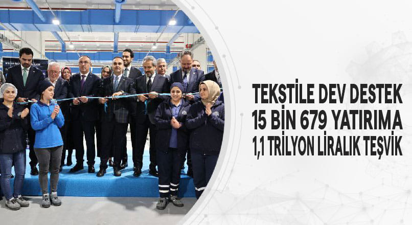 Sanayi ve Teknoloji Bakanı: Tekstil Sektörüne Son 22 Yılda 1,1 Trilyon TL Yatırım Yapıldı