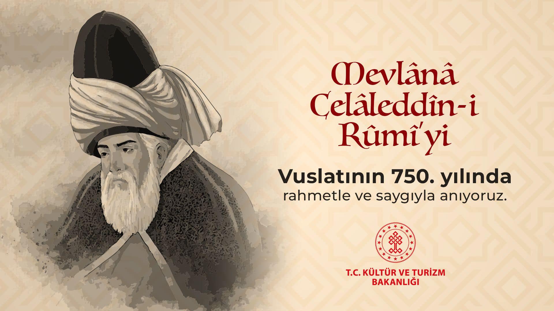 Türkiye Cumhuriyeti Kültür ve Turizm Bakanlığı, Mevlana Celaleddin-i Rumi'nin 750. vuslat yıl dönümü için anma etkinlikleri düzenliyor.