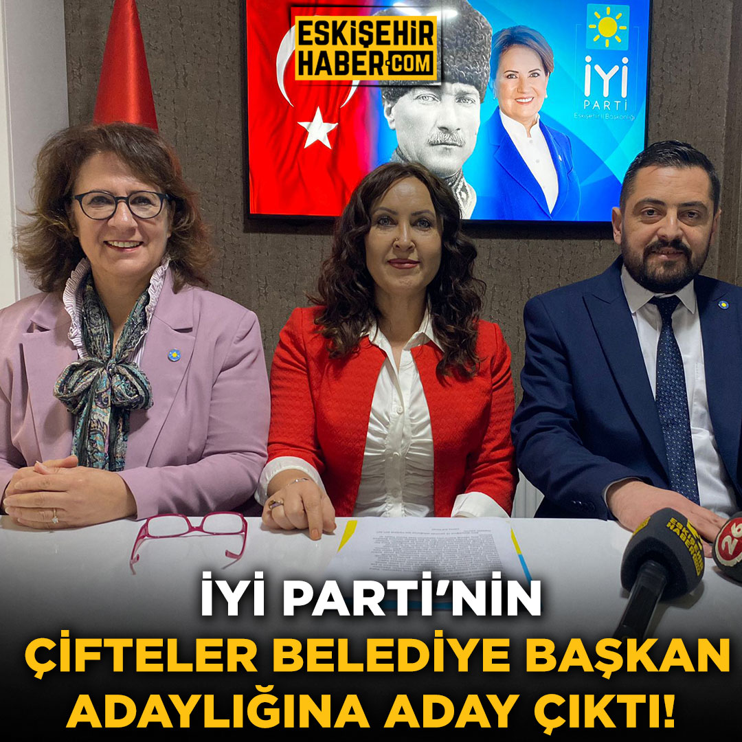 İYİ Parti, Çifteler Belediye Başkanlığı için iddialı bir aday duyurdu