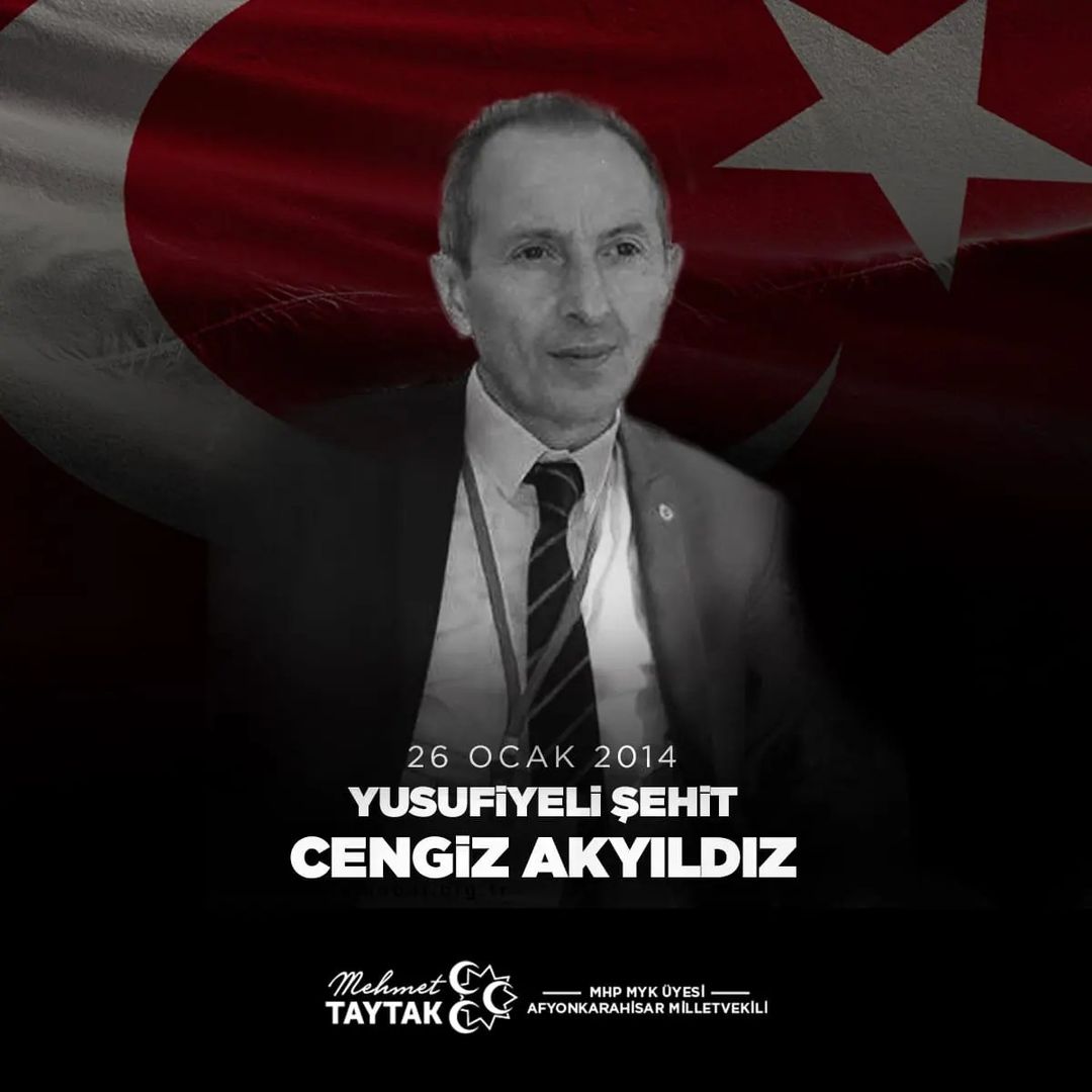 MHP Milletvekili Mehmet Taytak, Yusufiyeli Cengiz Akyıldız'ı vefatının yıl dönümünde saygıyla anıyor.