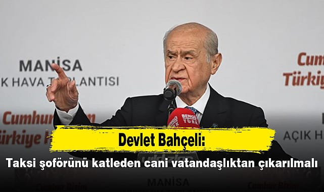 MHP Lideri Devlet Bahçeli'den İzmir'deki korkunç olaya sert tepki: 