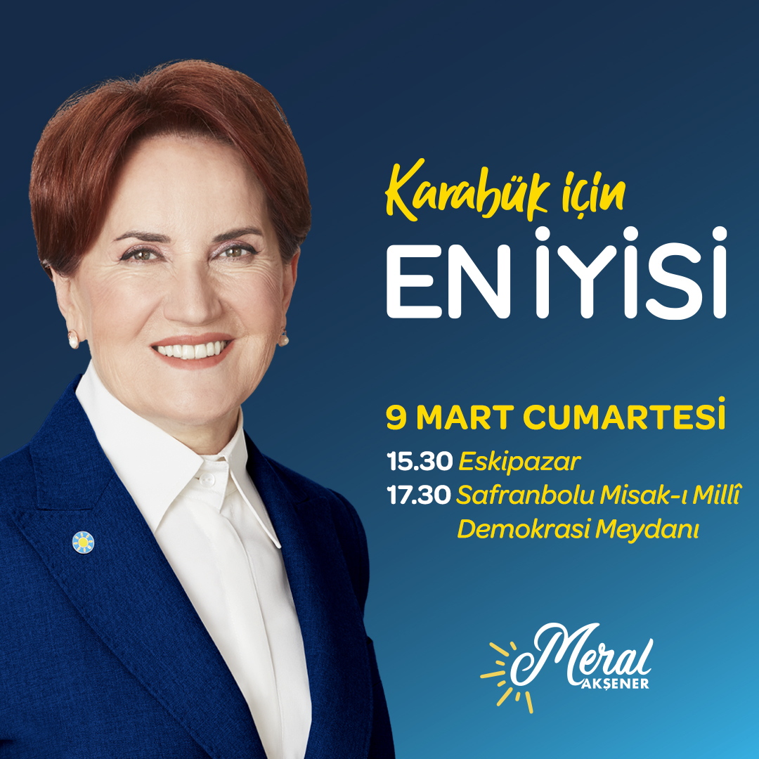 İYİ Parti Genel Başkanı, Eskipazar'da Esnaf Ziyareti Yapacak ve Safranbolu'da Konser Verecek