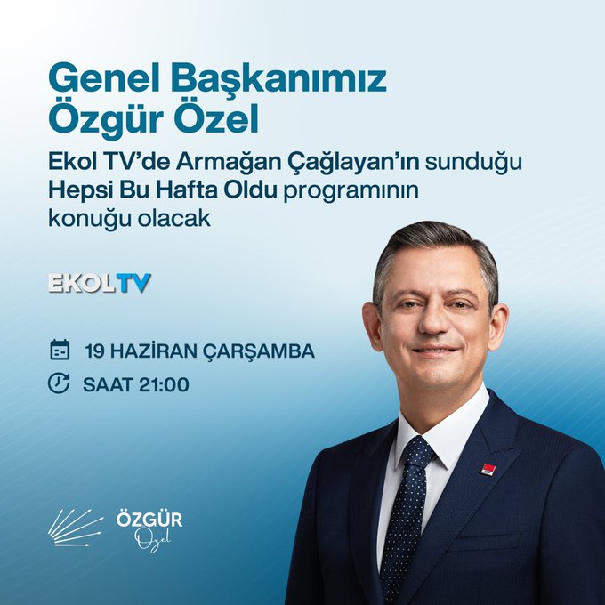 Cumhuriyet Halk Partisi Genel Başkanı Özgür Özel, Ekol TV'de Canlı Yayın Konuğu Olacak