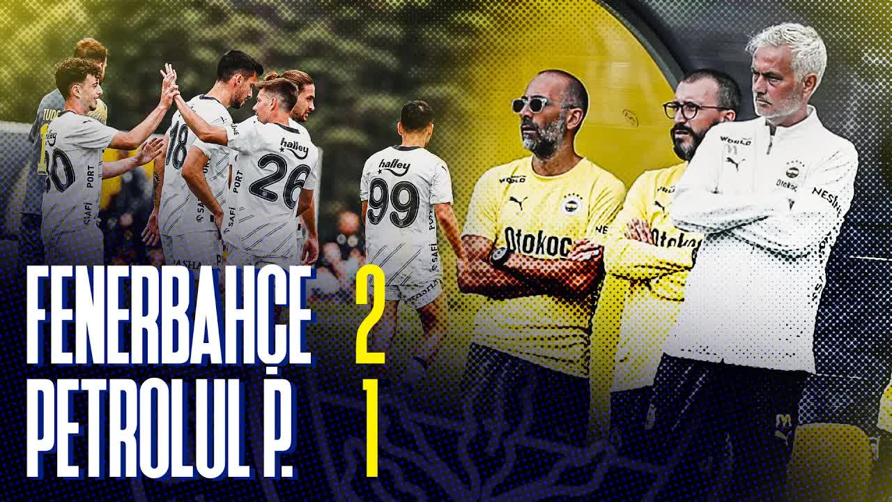 Fenerbahçe, FC Petrolul Ploiesti'yi Yenerek İlk Hazırlık Maçını Kazandı
