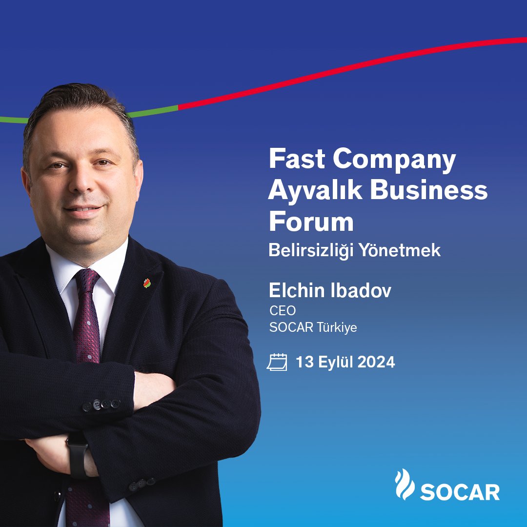 SOCAR Türkiye CEO'su Elchin Ibadov Ayvalık Business Forum'da Konuşma Yapacak