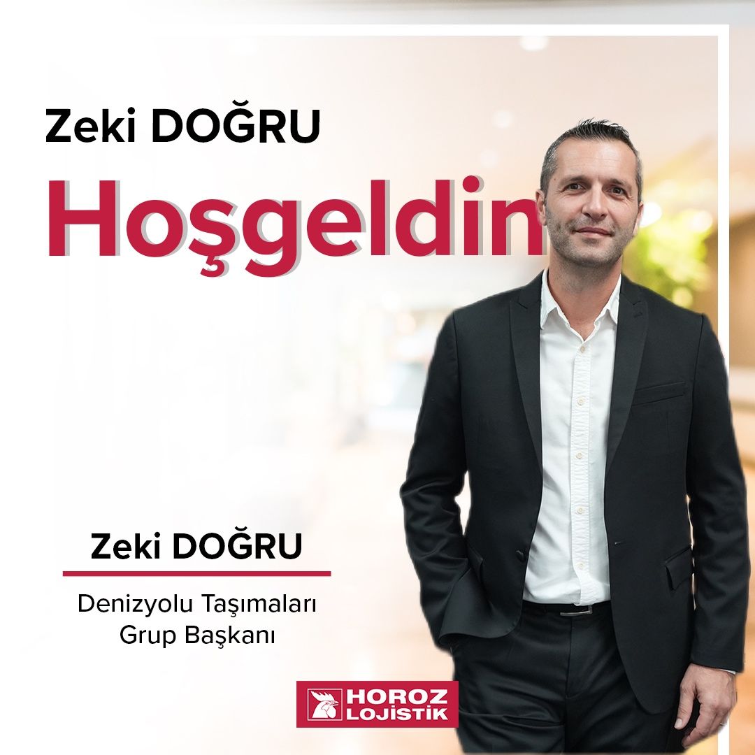 Zeki Doğru Horoz Lojistik'te Denizyolu Taşımaları Grup Başkanı olarak Göreve Başladı