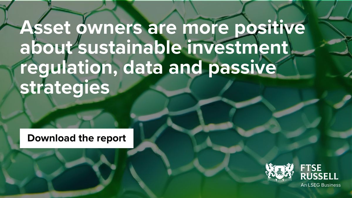 FTSE Russell 2024 Küresel Varlık Sahibi Raporu: Sürdürülebilir Yatırımların Öncelikleri ve Hedefleri