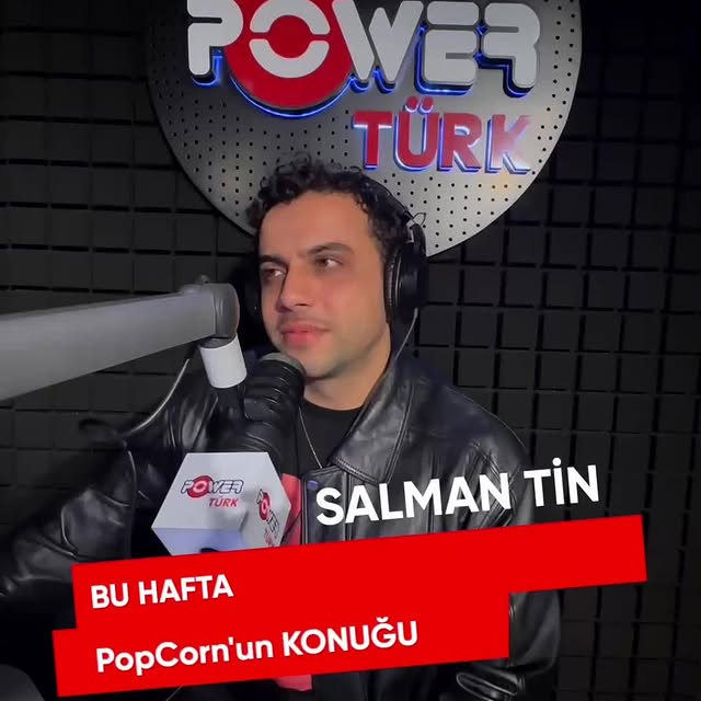 Salman Tin PowerTürk FM'de PopCorn Programında Canlı Yayın Yapacak