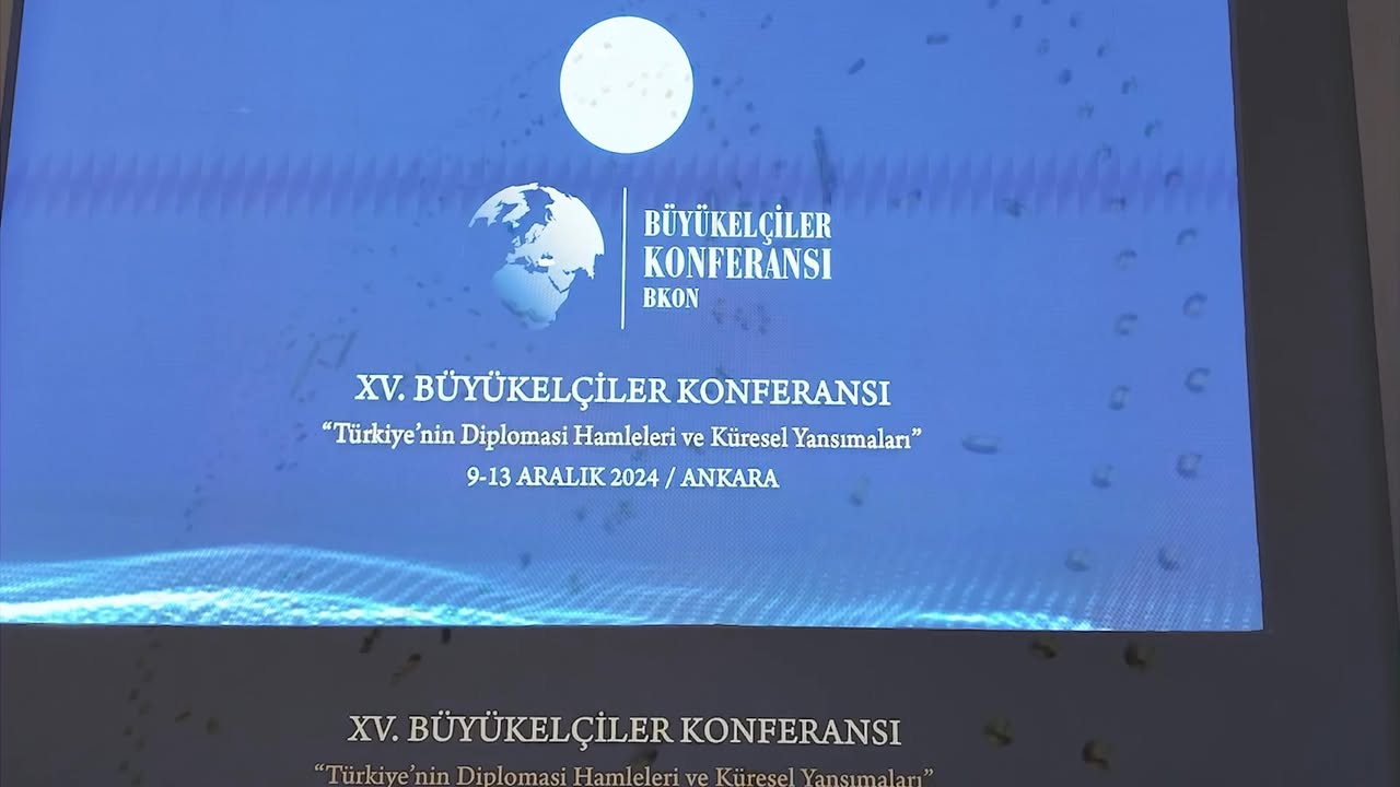 Büyükelçiler Konferansı: Türkiye’nin Diplomasi Hamleleri ve Küresel Yansımaları