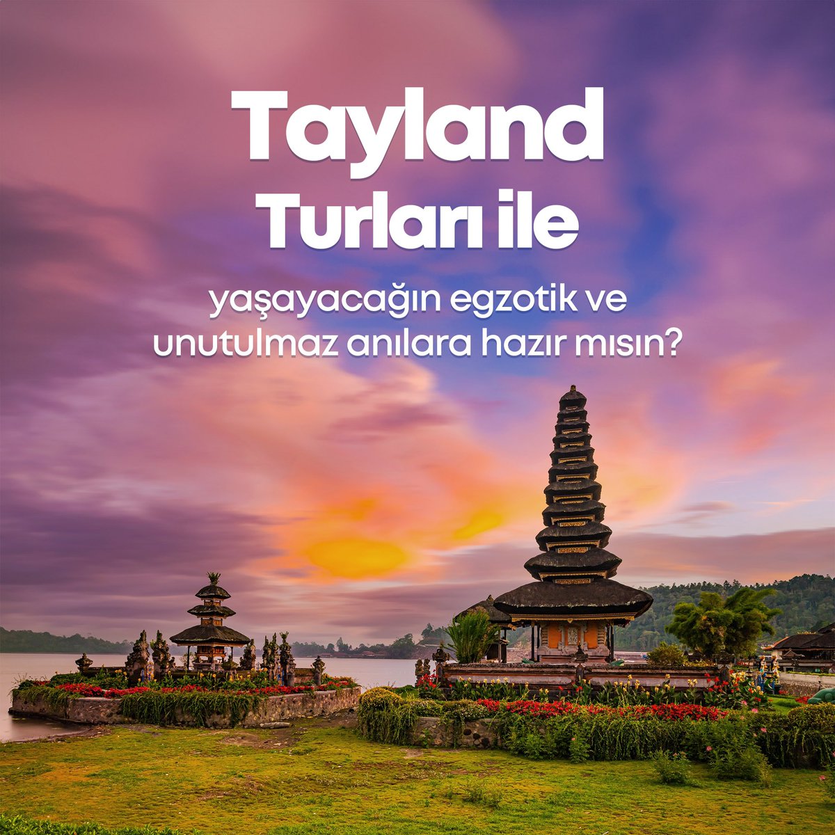 Tayland: Doğa ve Kültürün Buluştuğu Bir Destinasyon