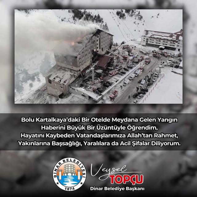 Dinar Belediye Başkanı Veysel Topçu, Kartalkaya'daki Yangın İle İlgili Taziye Mesajı Yayınladı