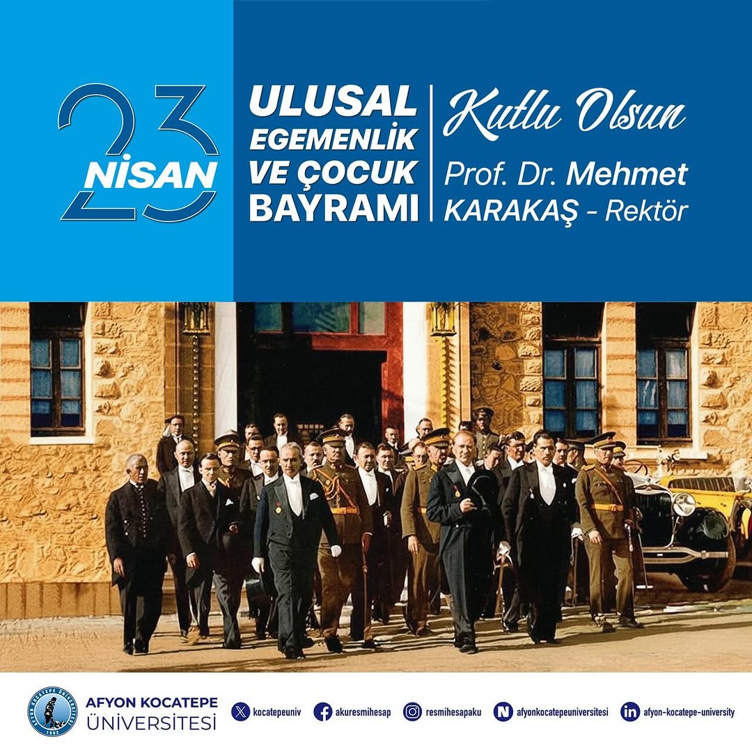 Afyon Kocatepe Üniversitesi Rektörü Prof. Dr. Mehmet KARAKAŞ'ın 23 Nisan Mesajı