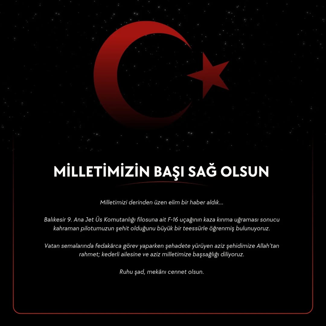Balıkesir'de F-16 Uçağının Kaza Kırıma Uğraması Sonucu Şehit Olan Kahraman Pilot İçin Başsağlığı Mesajı