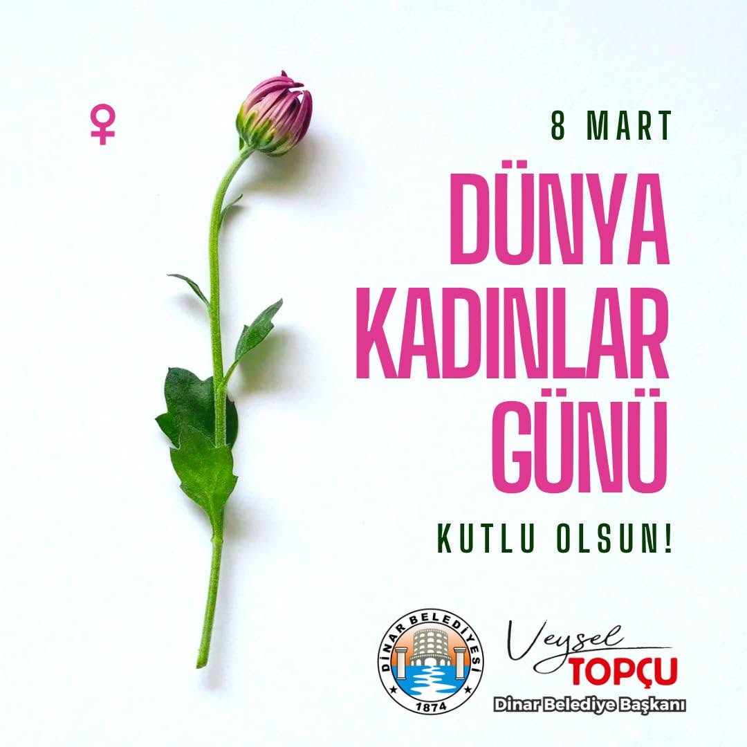 Dinar Belediye Başkanı Veysel Topçu'dan 8 Mart Dünya Kadınlar Günü Kutlama Mesajı