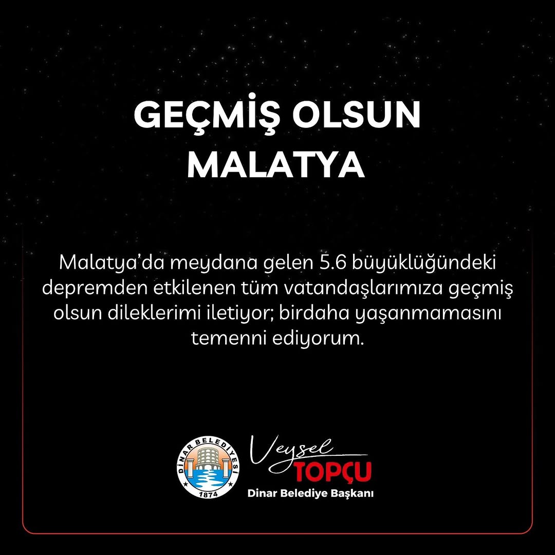 Dinar Belediye Başkanı Veysel Topçu'dan Malatya Depremi İçin Geçmiş Olsun Mesajı