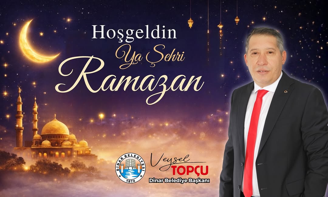 Dinar Belediye Başkanı Veysel Topçu'nun Ramazan Mesajı