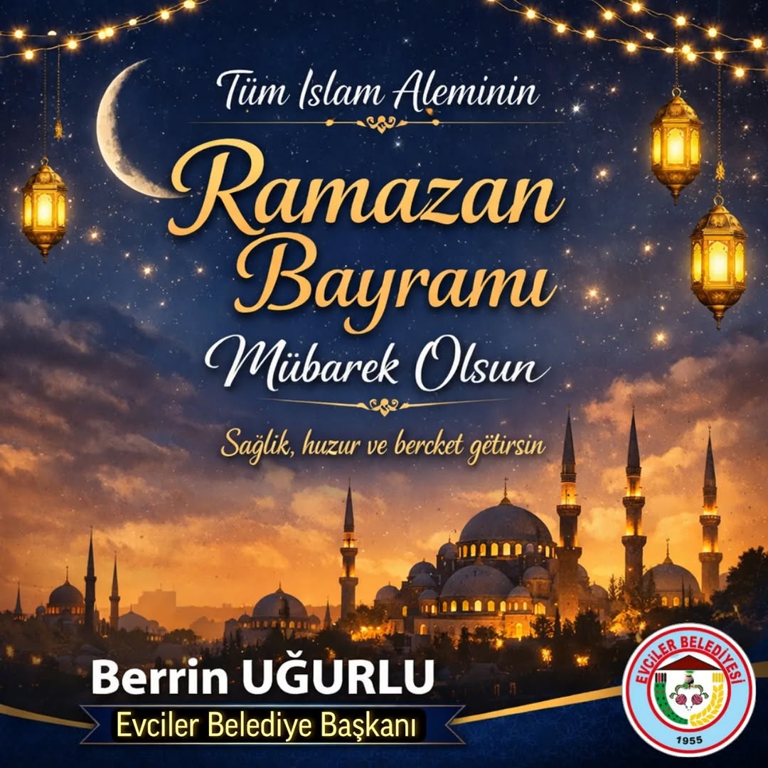 Evciler Belediye Başkanı Berrin Uğurlu'nun Ramazan Bayramı Mesajı