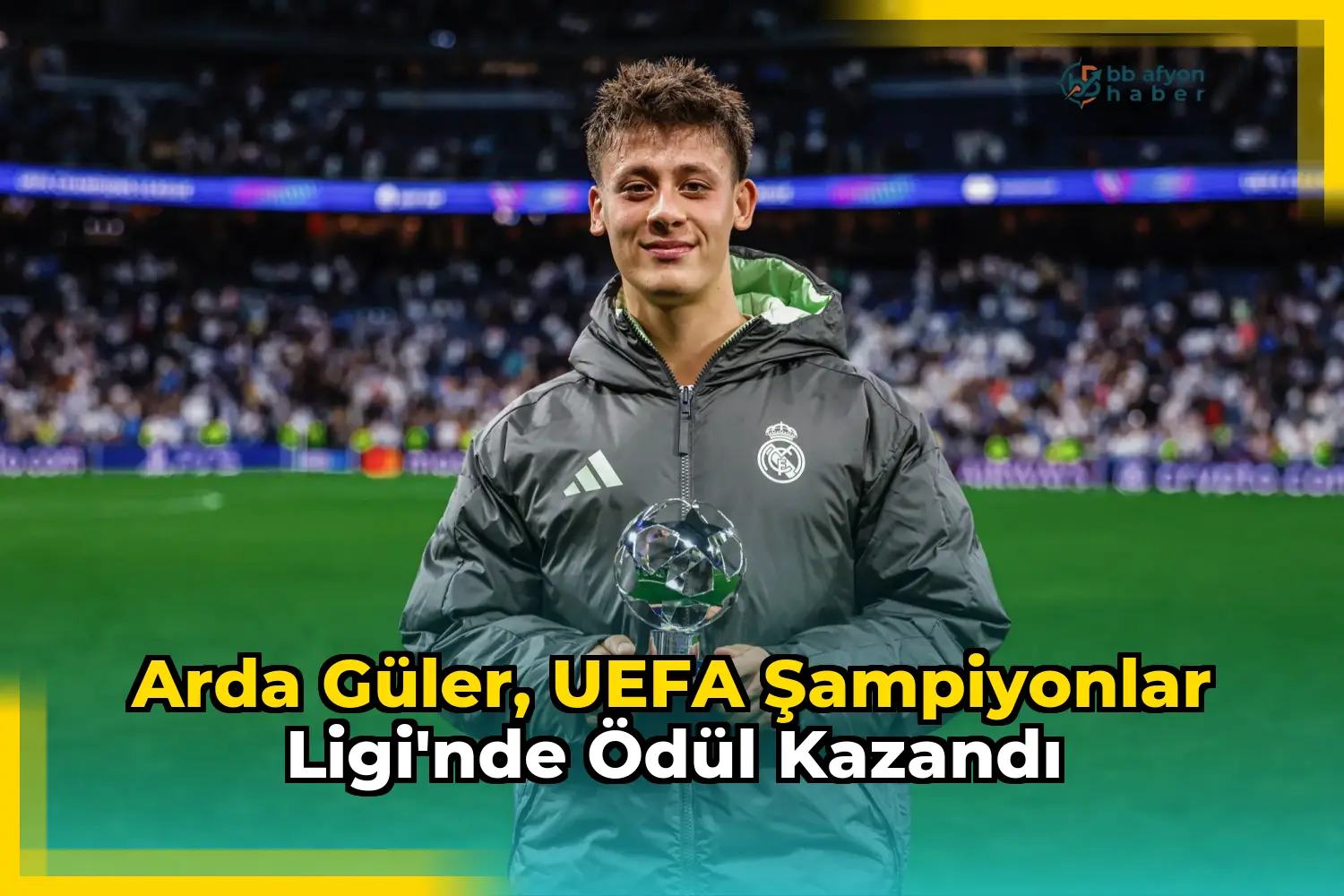 Arda Güler, UEFA Şampiyonlar Ligi'nde ödül kazandı