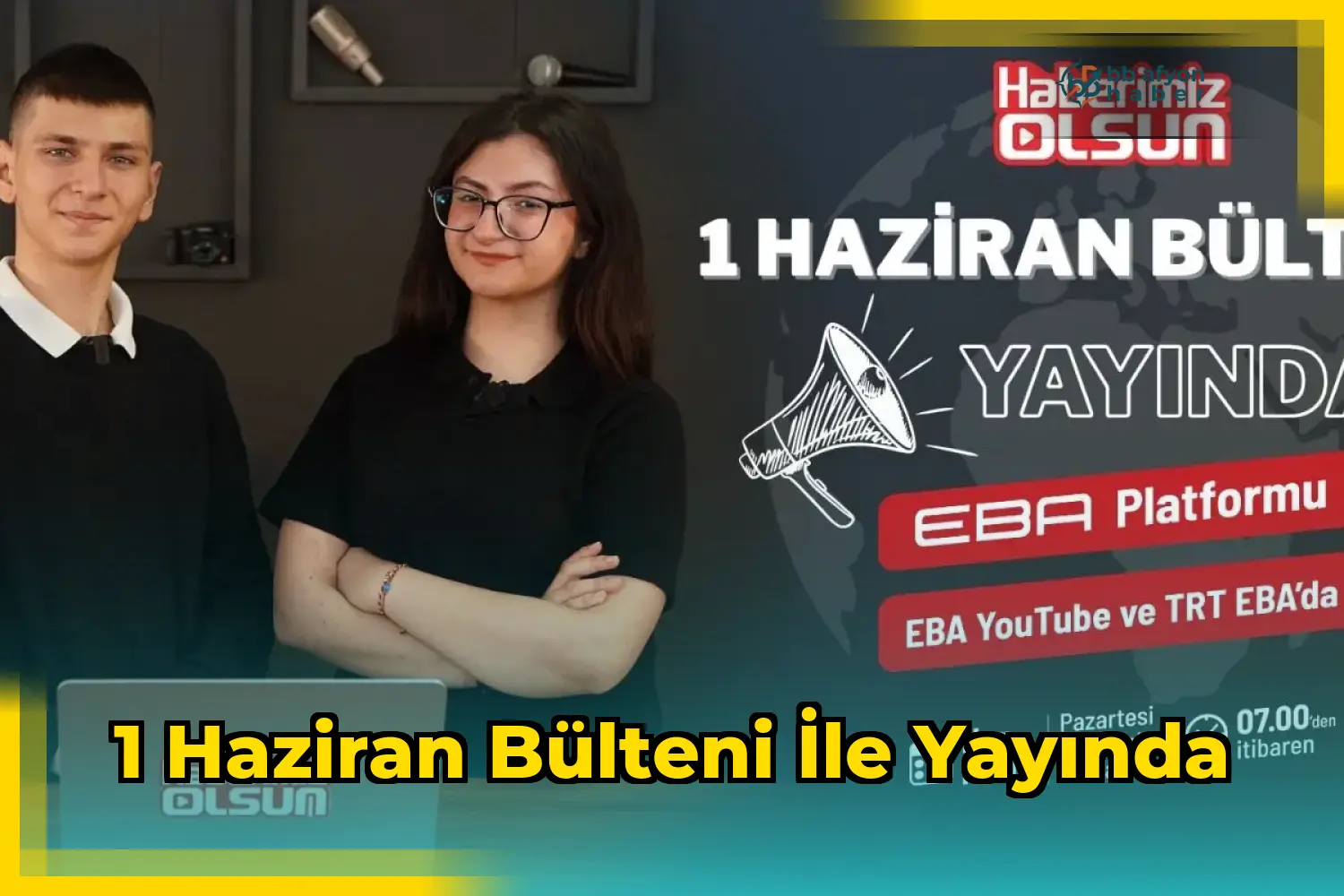 1 Haziran Bülteni ile Yayında