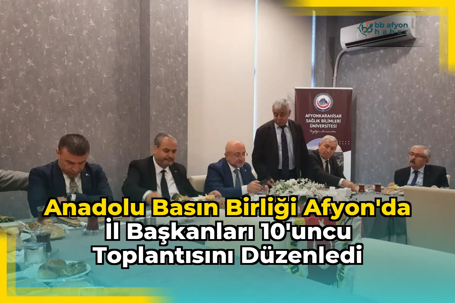 Anadolu Basın Birliği Afyon'da İl Başkanları 10'uncu Toplantısını Düzenledi