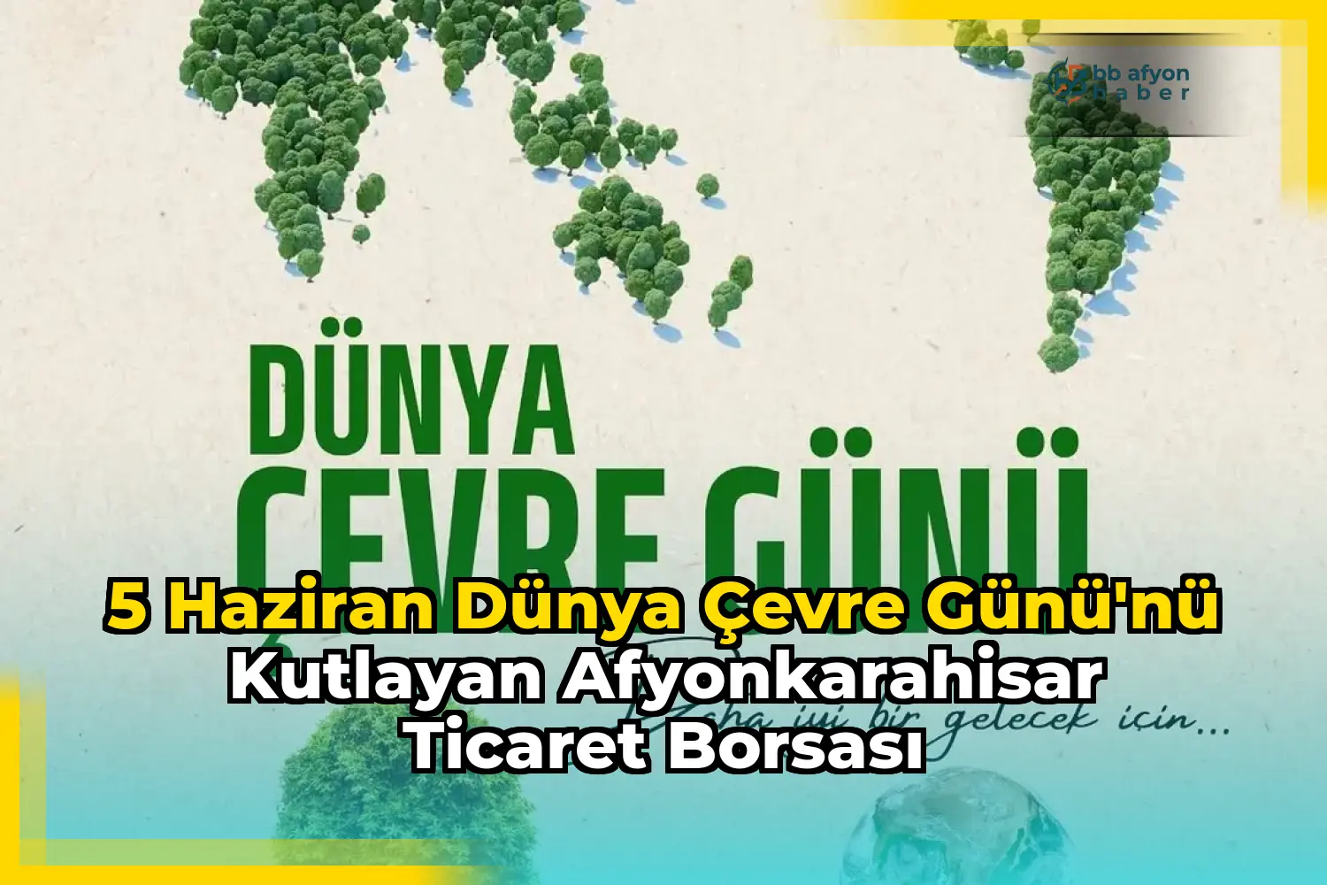 5 Haziran Dünya Çevre Günü'nü Kutlayan Afyonkarahisar Ticaret Borsası