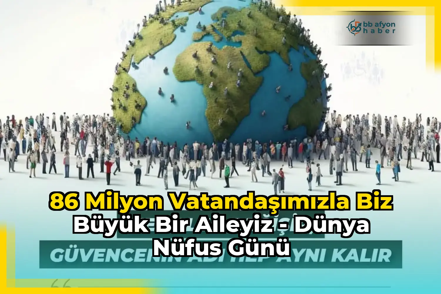 86 Milyon Vatandaşımızla Biz Büyük Bir Aileyiz - Dünya Nüfus Günü