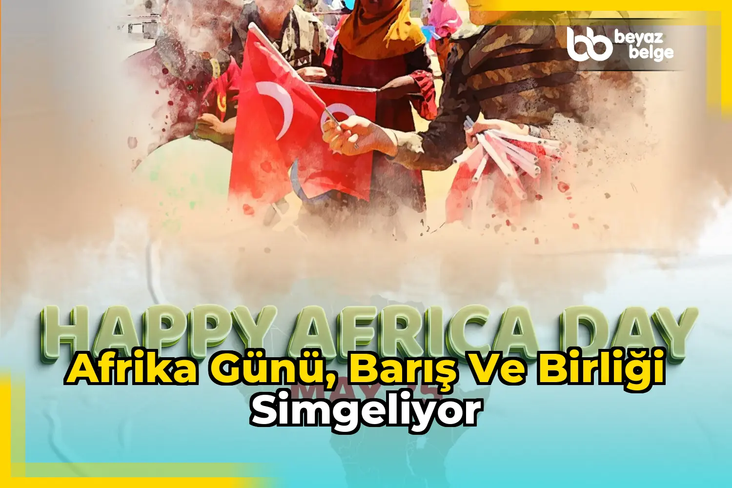 Afrika Günü, barış ve birliği simgeliyor