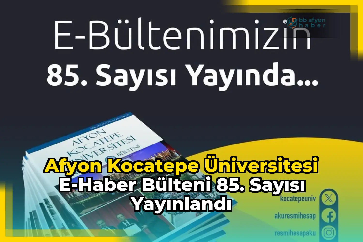 Afyon Kocatepe Üniversitesi e-Haber Bülteni 85. Sayısı Yayınlandı
