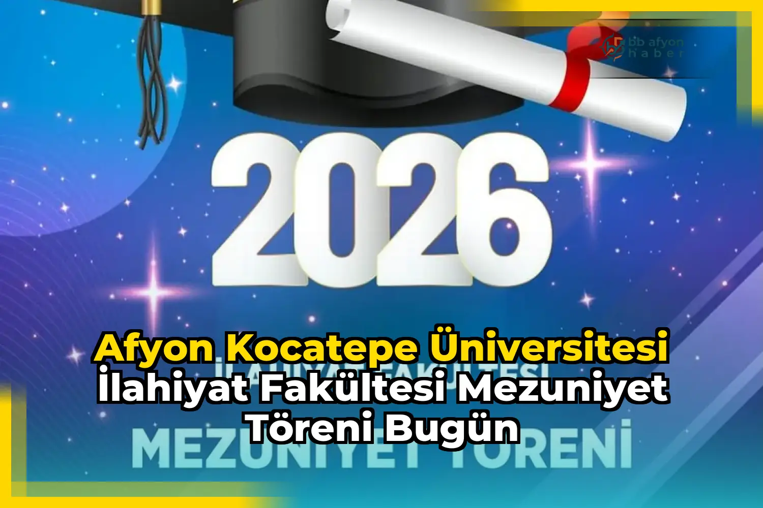 Afyon Kocatepe Üniversitesi İlahiyat Fakültesi Mezuniyet Töreni Bugün