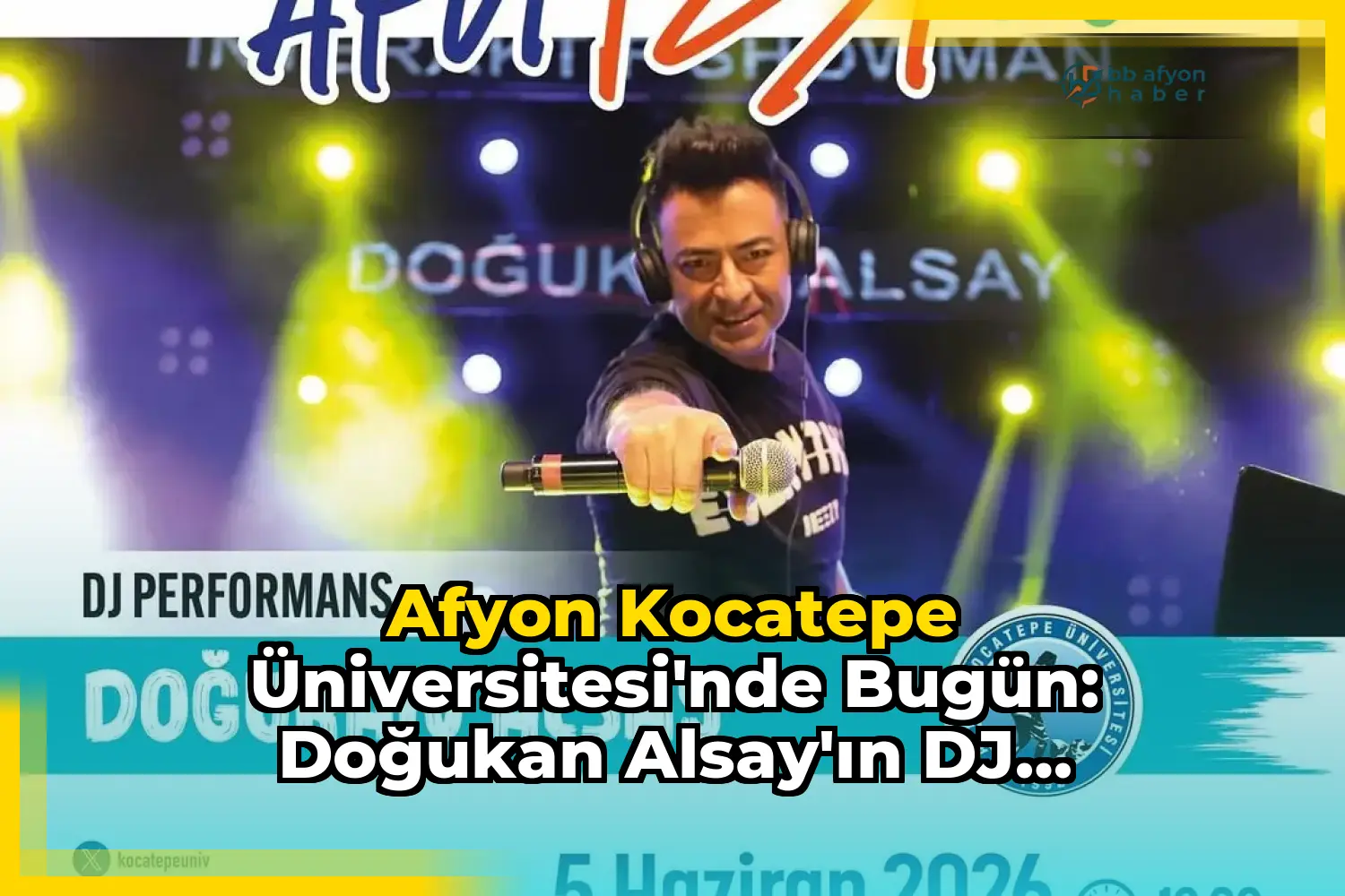 Afyon Kocatepe Üniversitesi'nde Bugün: Doğukan Alsay'ın DJ Performansı