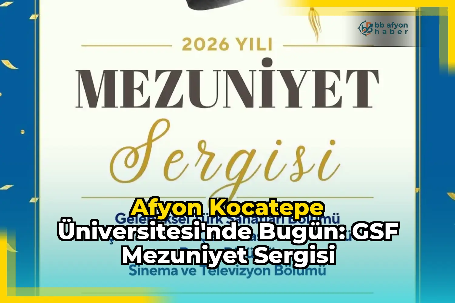 Afyon Kocatepe Üniversitesi'nde Bugün: GSF Mezuniyet Sergisi