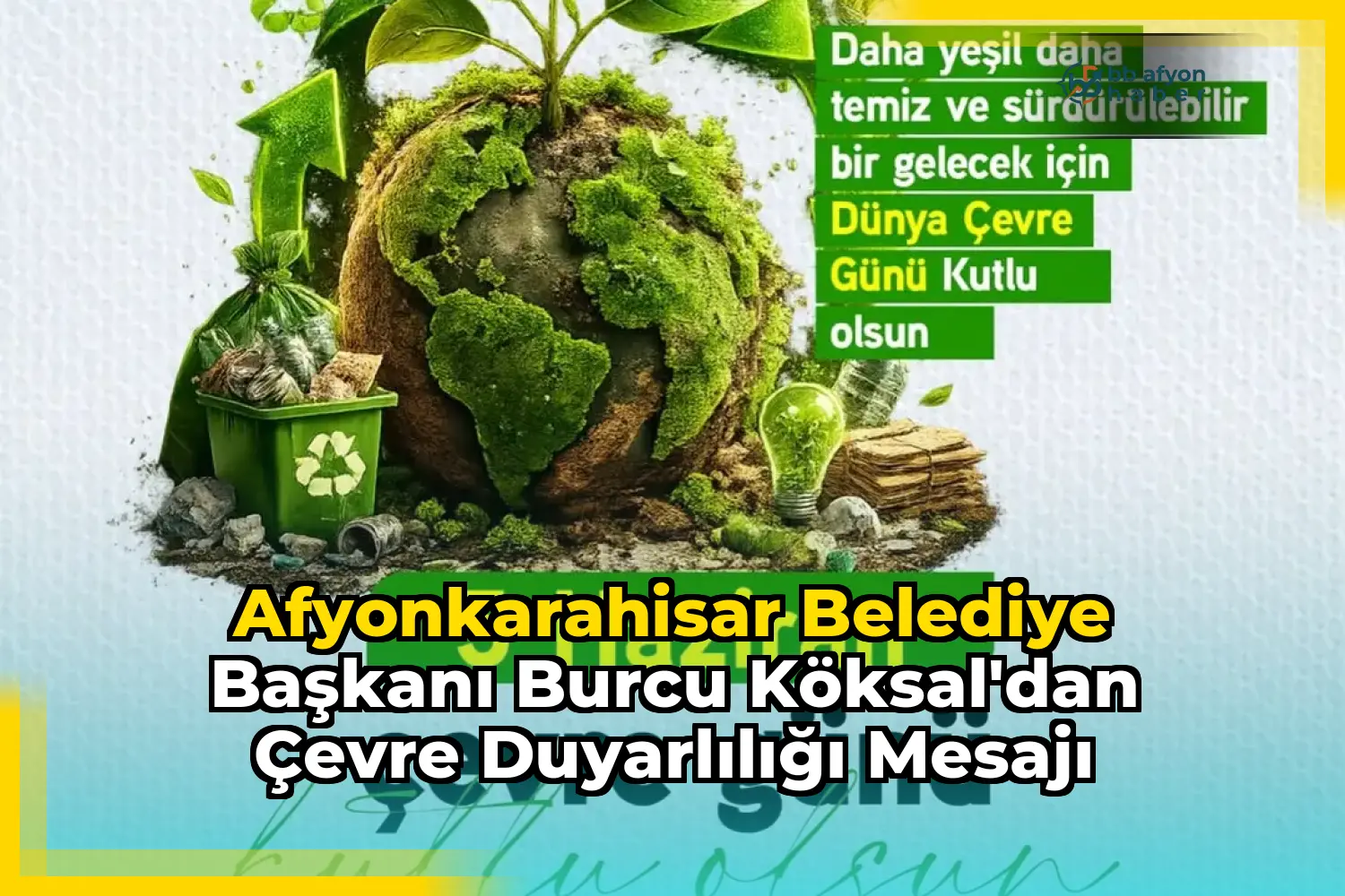 Afyonkarahisar Belediye Başkanı Burcu Köksal'dan Çevre Duyarlılığı Mesajı
