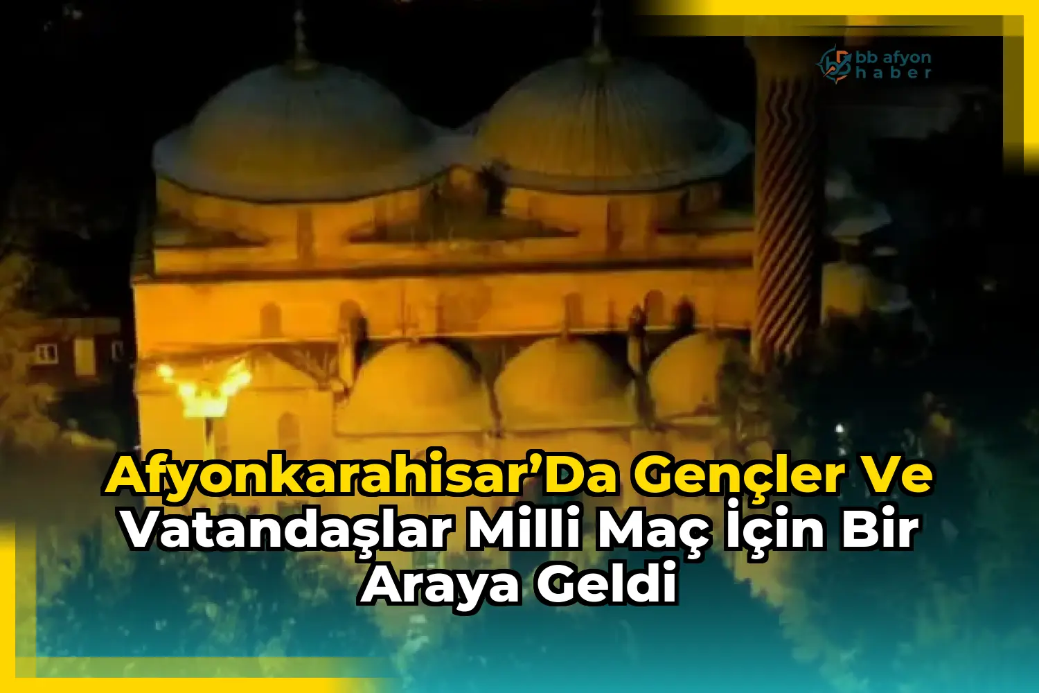 Afyonkarahisar’da Gençler ve Vatandaşlar Milli Maç İçin Bir Araya Geldi
