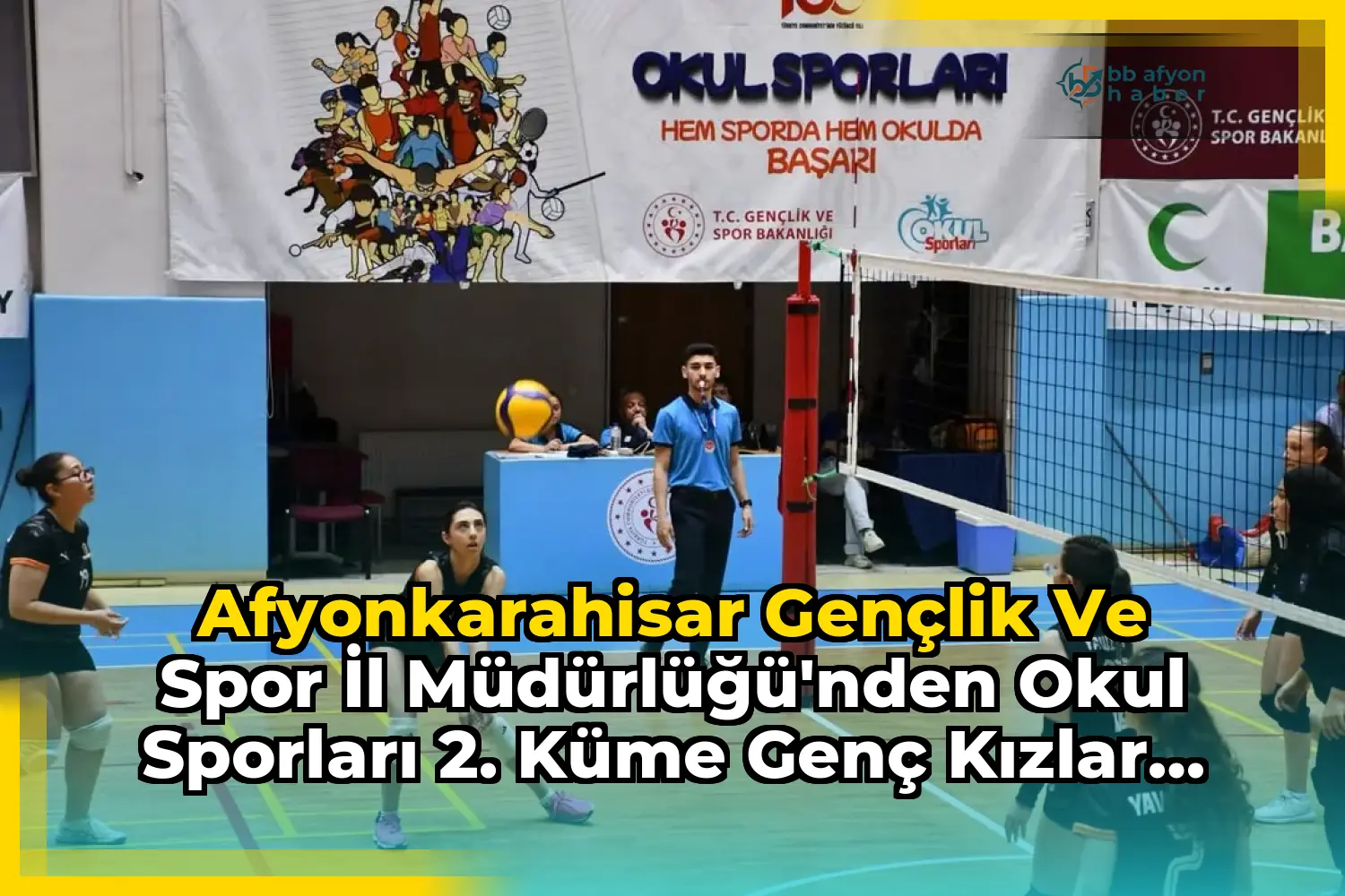 Afyonkarahisar Gençlik ve Spor İl Müdürlüğü'nden Okul Sporları 2. Küme Genç Kızlar Voleybol Müsabakaları Haberi