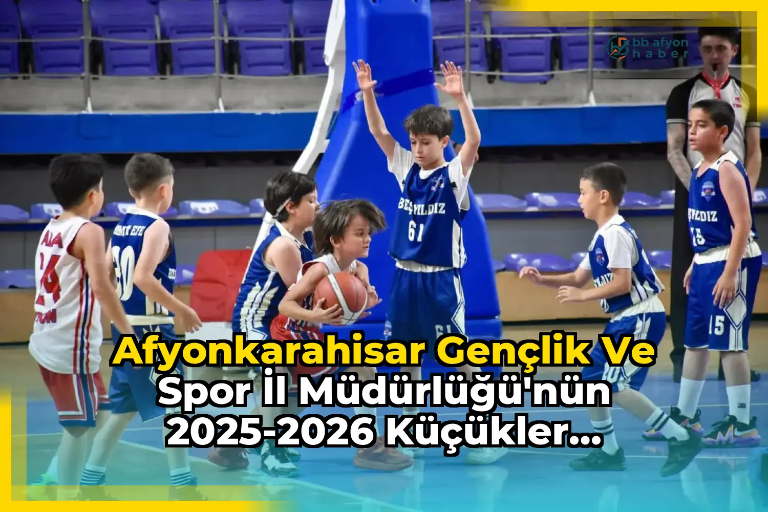 Afyonkarahisar Gençlik ve Spor İl Müdürlüğü'nün 2025-2026 Küçükler Basketbol Sezonu Şampiyonları Açıklandı
