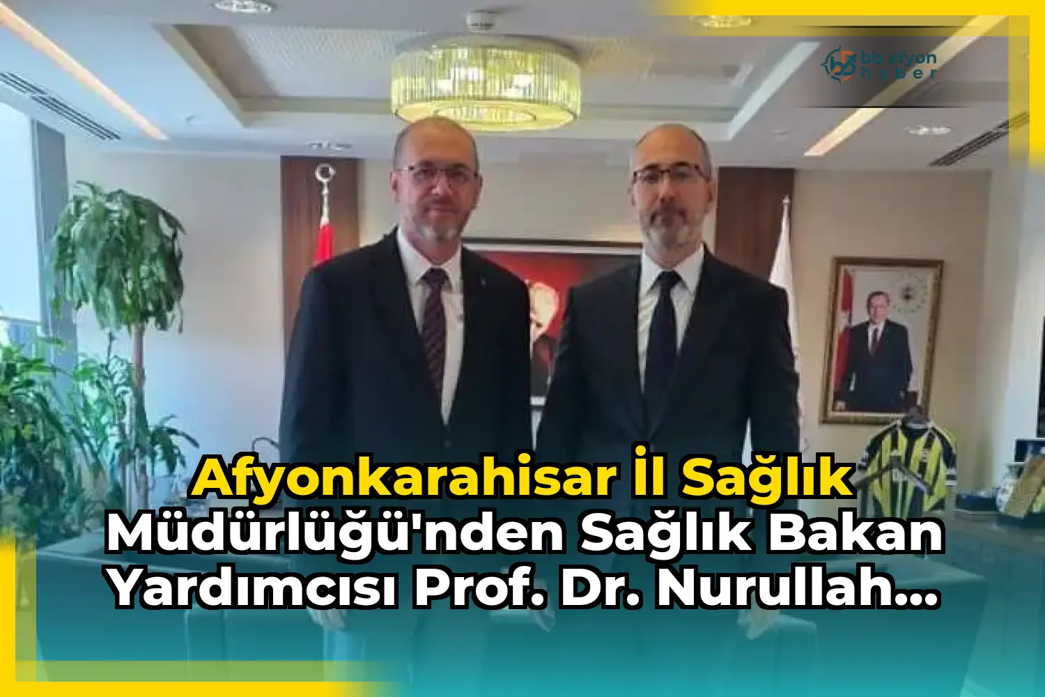 Afyonkarahisar İl Sağlık Müdürlüğü'nden Sağlık Bakan Yardımcısı Prof. Dr. Nurullah Okumuş'a Ziyaret