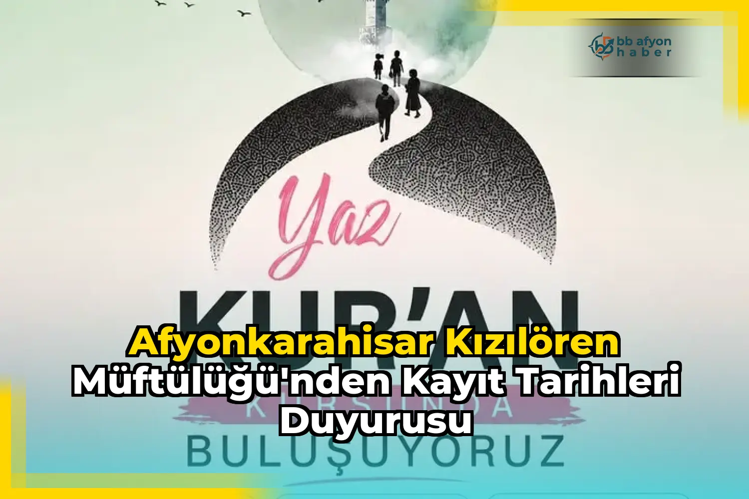 Afyonkarahisar KızılÖren Müftülüğü'nden Kayıt Tarihleri Duyurusu
