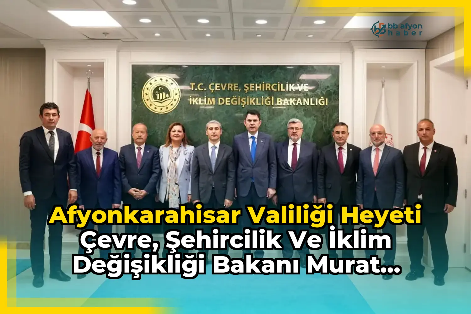 Afyonkarahisar Valiliği Heyeti Çevre, Şehircilik ve İklim Değişikliği Bakanı Murat Kurum'u Ziyaret Etti