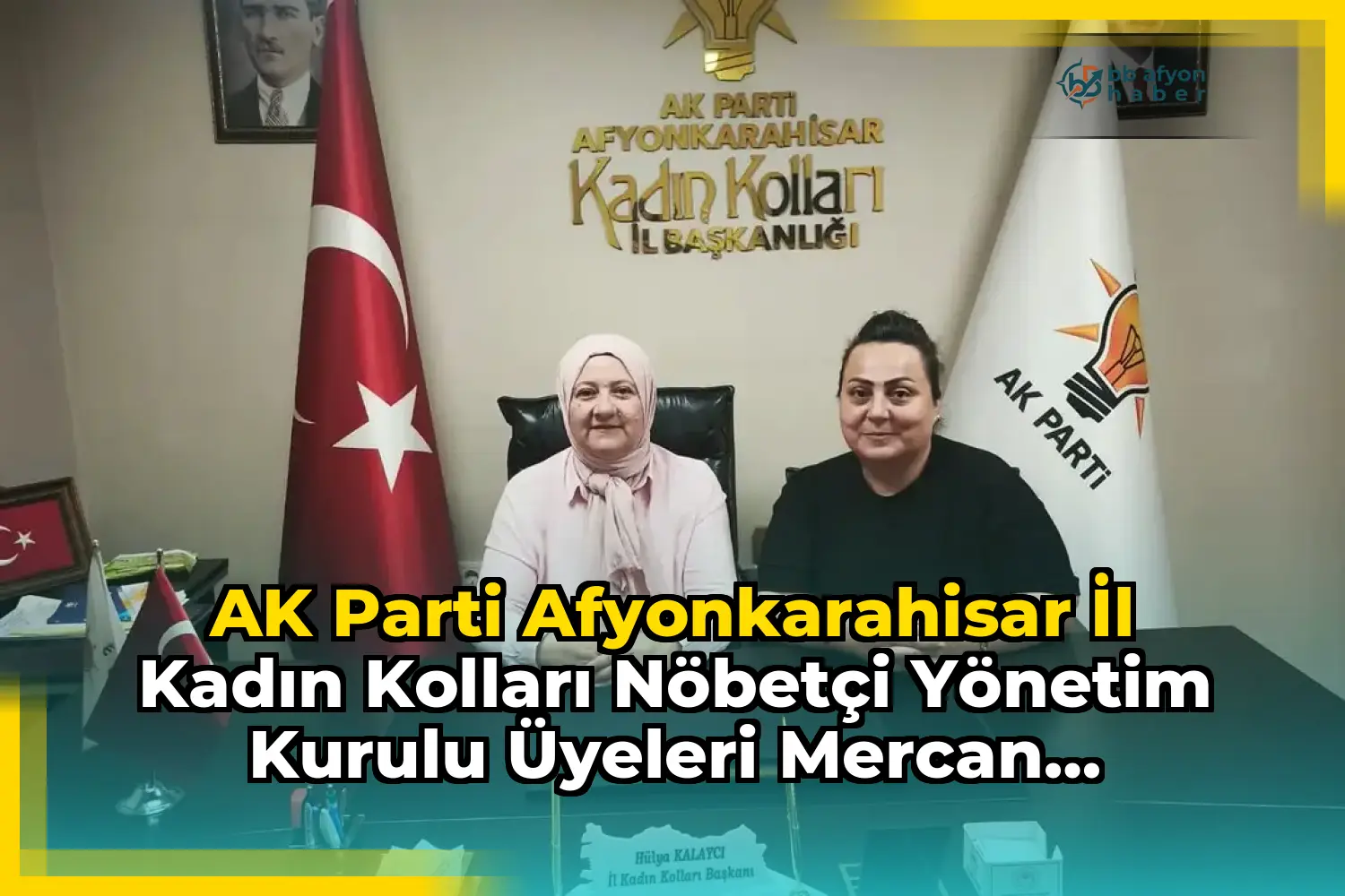 AK Parti Afyonkarahisar İl Kadın Kolları Nöbetçi Yönetim Kurulu Üyeleri Mercan Akkaya ve Yasemin Özsu Görev Başı Yaptı