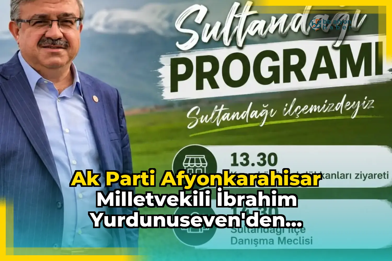 Ak Parti Afyonkarahisar Milletvekili İbrahim Yurdunuseven'den Sultandağı İlçesi Ziyareti