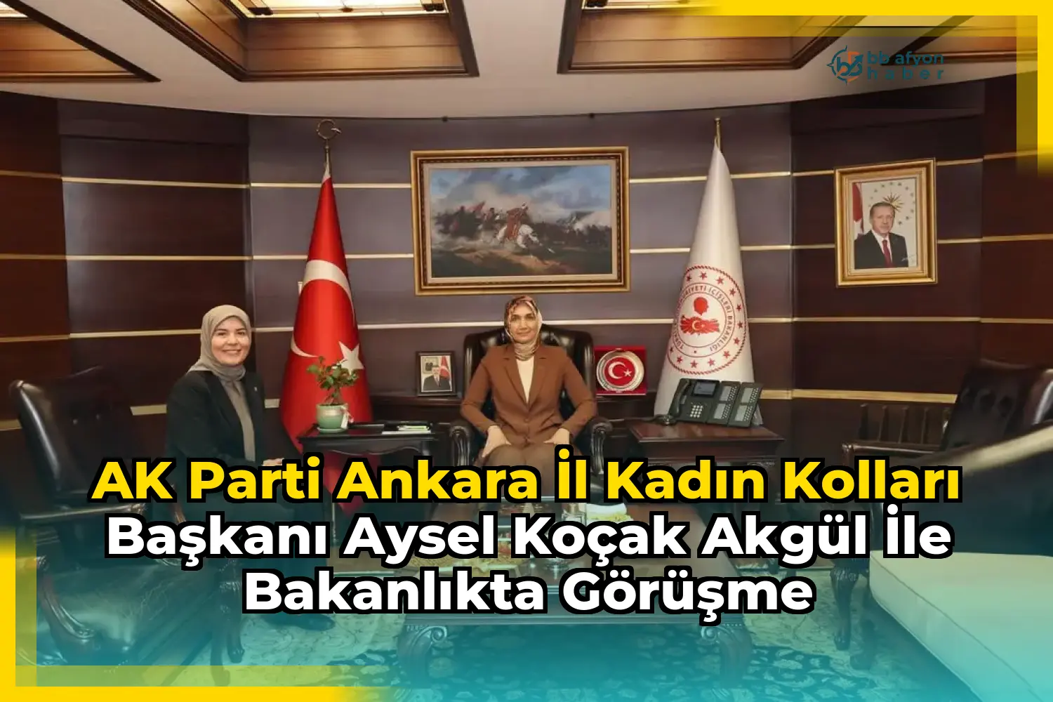 AK Parti Ankara İl Kadın Kolları Başkanı Aysel Koçak Akgül ile Bakanlıkta Görüşme
