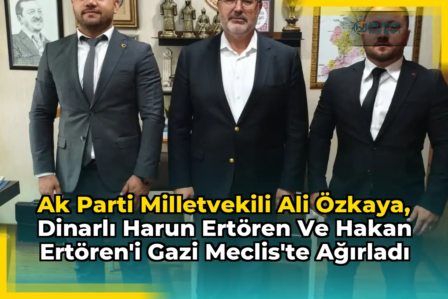 Ak Parti Milletvekili Ali Özkaya, Dinarlı Harun Ertören ve Hakan Ertören'i Gazi Meclis'te Ağırladı