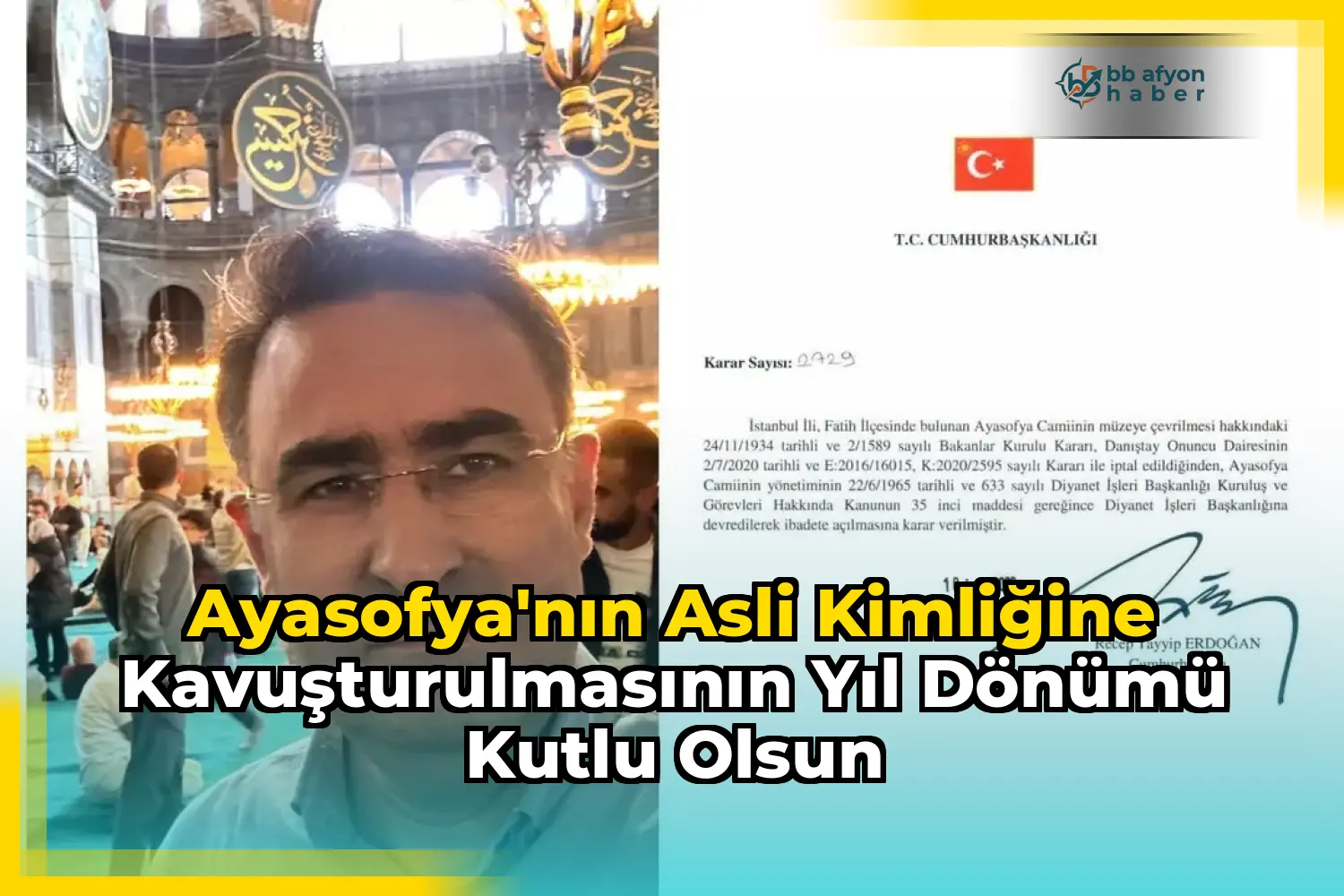 Ayasofya'nın Asli Kimliğine Kavuşturulmasının Yıl Dönümü Kutlu Olsun