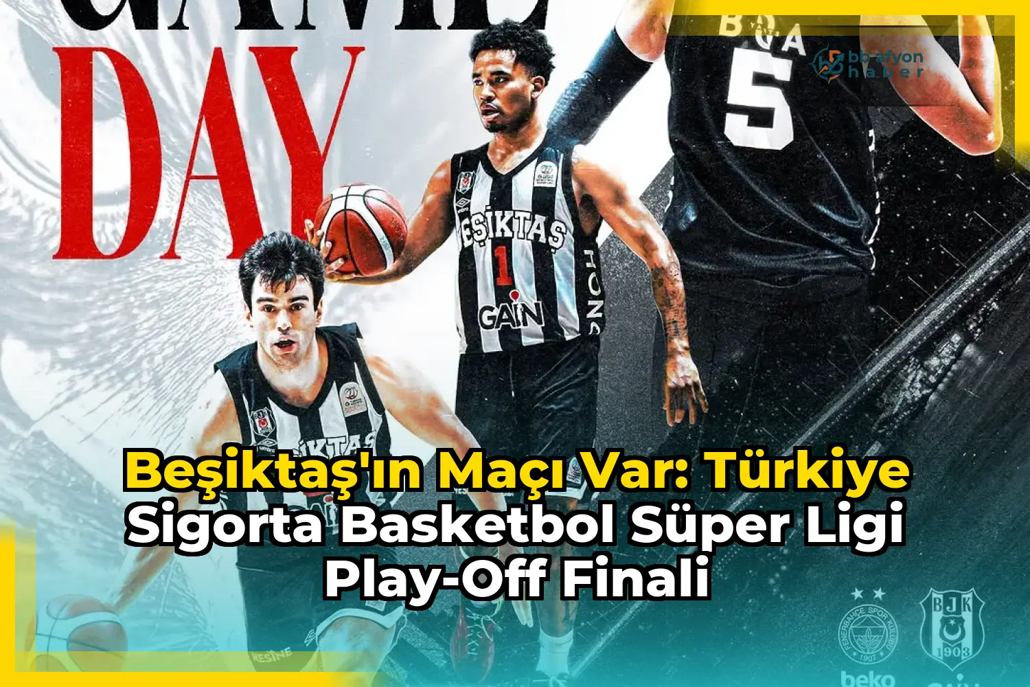 Beşiktaş'ın Maçı Var: Türkiye Sigorta Basketbol Süper Ligi Play-Off Finali