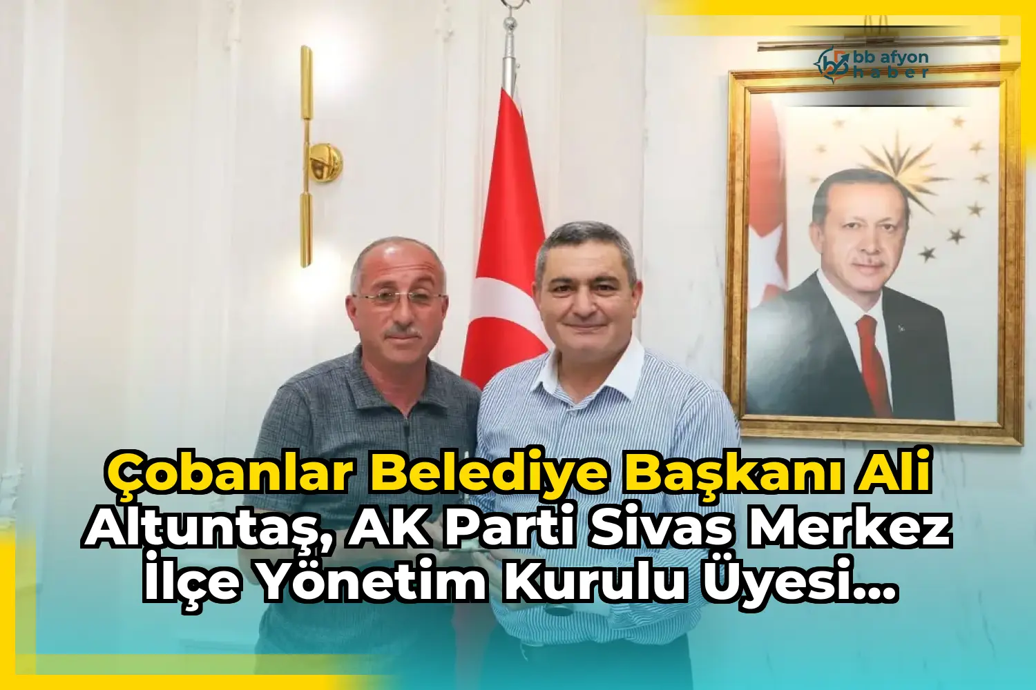 Çobanlar Belediye Başkanı Ali Altuntaş, AK Parti Sivas Merkez İlçe Yönetim Kurulu Üyesi Yılmaz Özmen'i Belediyede Misafir Etti