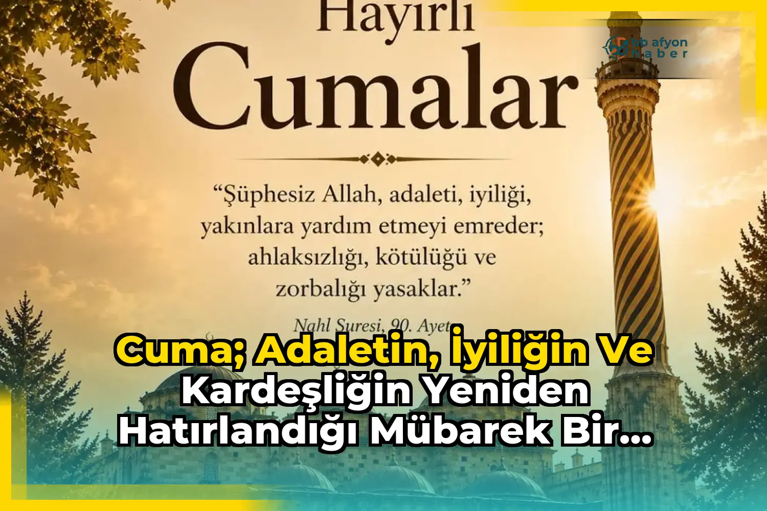 Cuma; Adaletin, İyiliğin ve Kardeşliğin Yeniden Hatırlandığı Mübarek Bir Vakittir